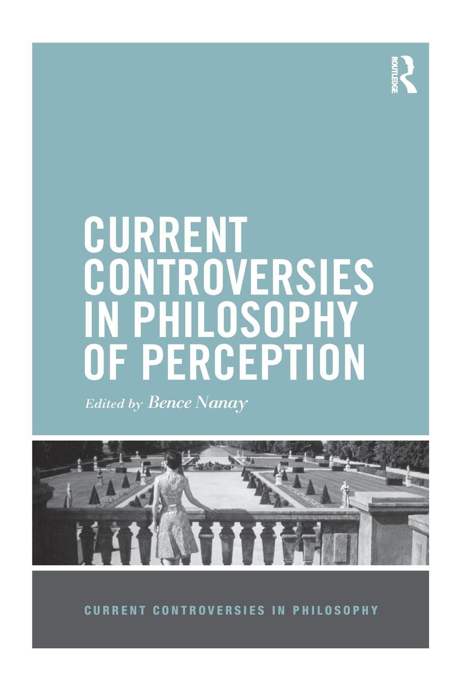 Cover: 9780367870706 | Current Controversies in Philosophy of Perception | Bence Nanay | Buch