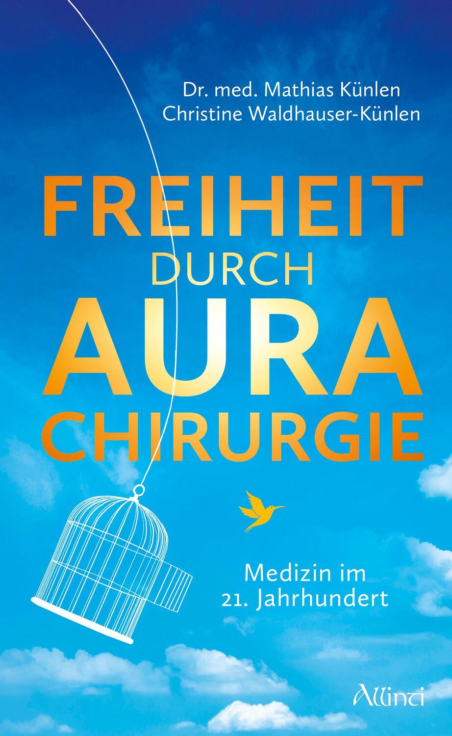 Cover: 9783905836332 | Freiheit durch Aurachirurgie | Medizin im 21. Jahrhundert | Künlen