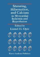 Cover: 9780792317937 | Stunning, Hibernation, and Calcium in Myocardial Ischemia and...