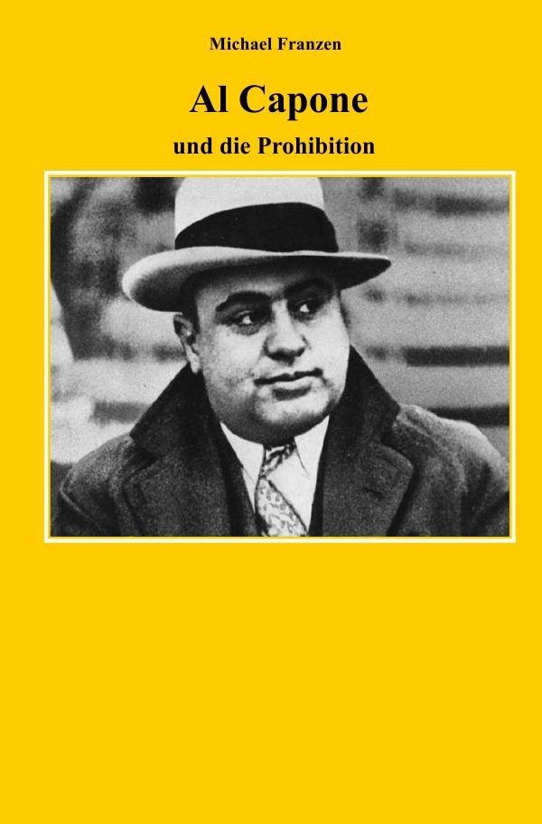 Cover: 9783748522096 | Al Capone | und die Prohibition | Michael Franzen | Taschenbuch | 2019