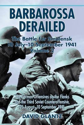 Cover: 9781906033903 | Barbarossa Derailed: The Battle for Smolensk 10 July-10 September 1941