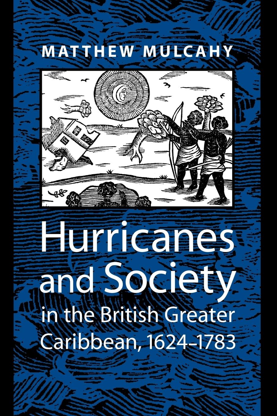 Cover: 9780801890796 | Hurricanes and Society in the British Greater Caribbean, 1624-1783