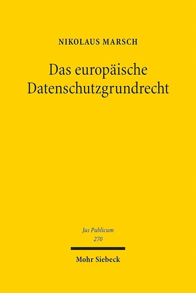 Cover: 9783161554223 | Das europäische Datenschutzgrundrecht | Nikolaus Marsch | Buch | 2018