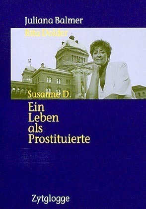 Cover: 9783729605497 | Susanne D., Ein Leben als Prostituierte | Juliana Balmer (u. a.)
