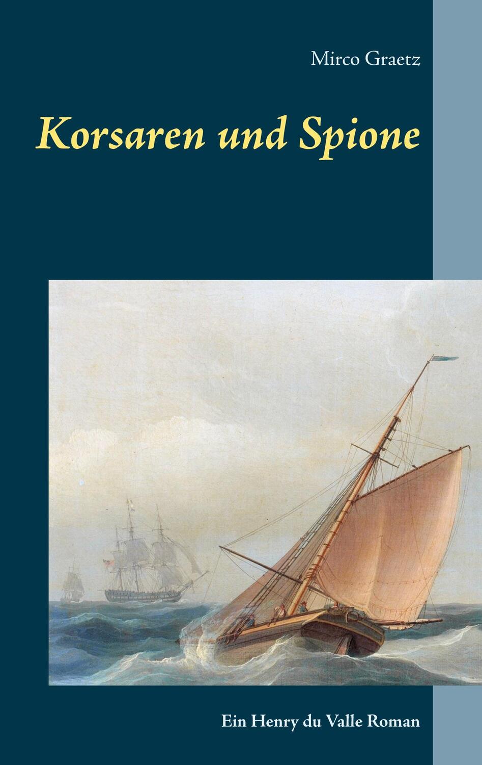 Cover: 9783752626957 | Korsaren und Spione | Ein Henry du Valle Roman | Mirco Graetz | Buch