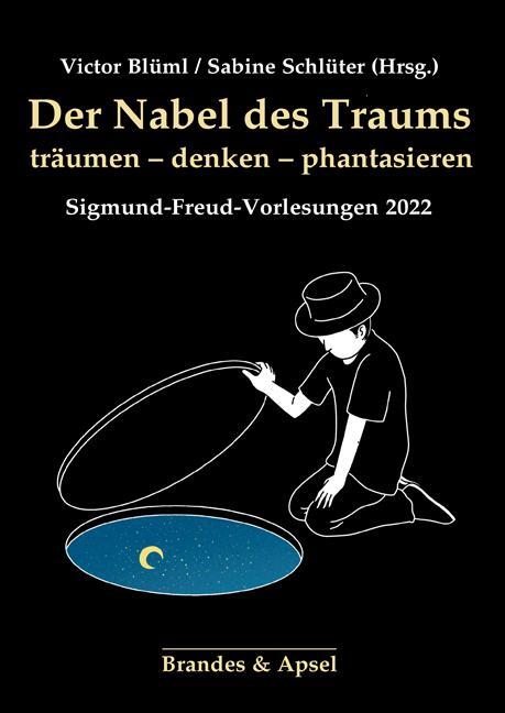 Cover: 9783955583439 | Der Nabel des Traums | träumen - denken -phantasieren | Blüml (u. a.)