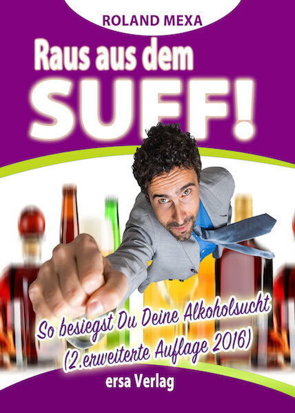Cover: 9783944523156 | Raus aus dem Suff! | So besiegst Du Deine Alkoholsucht | Roland Mexa