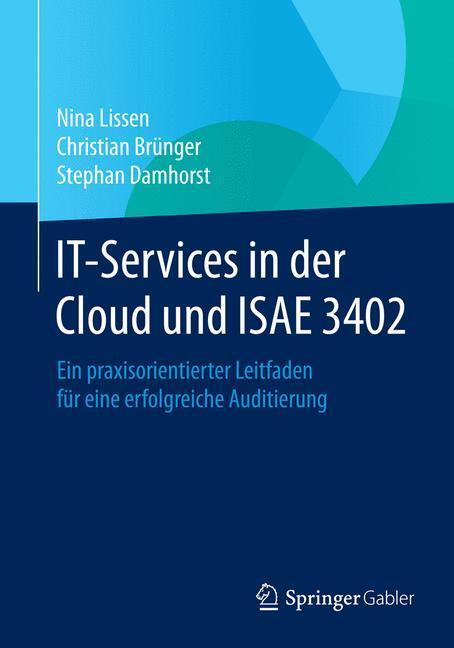 Cover: 9783662434727 | IT-Services in der Cloud und ISAE 3402 | Nina Lissen (u. a.) | Buch