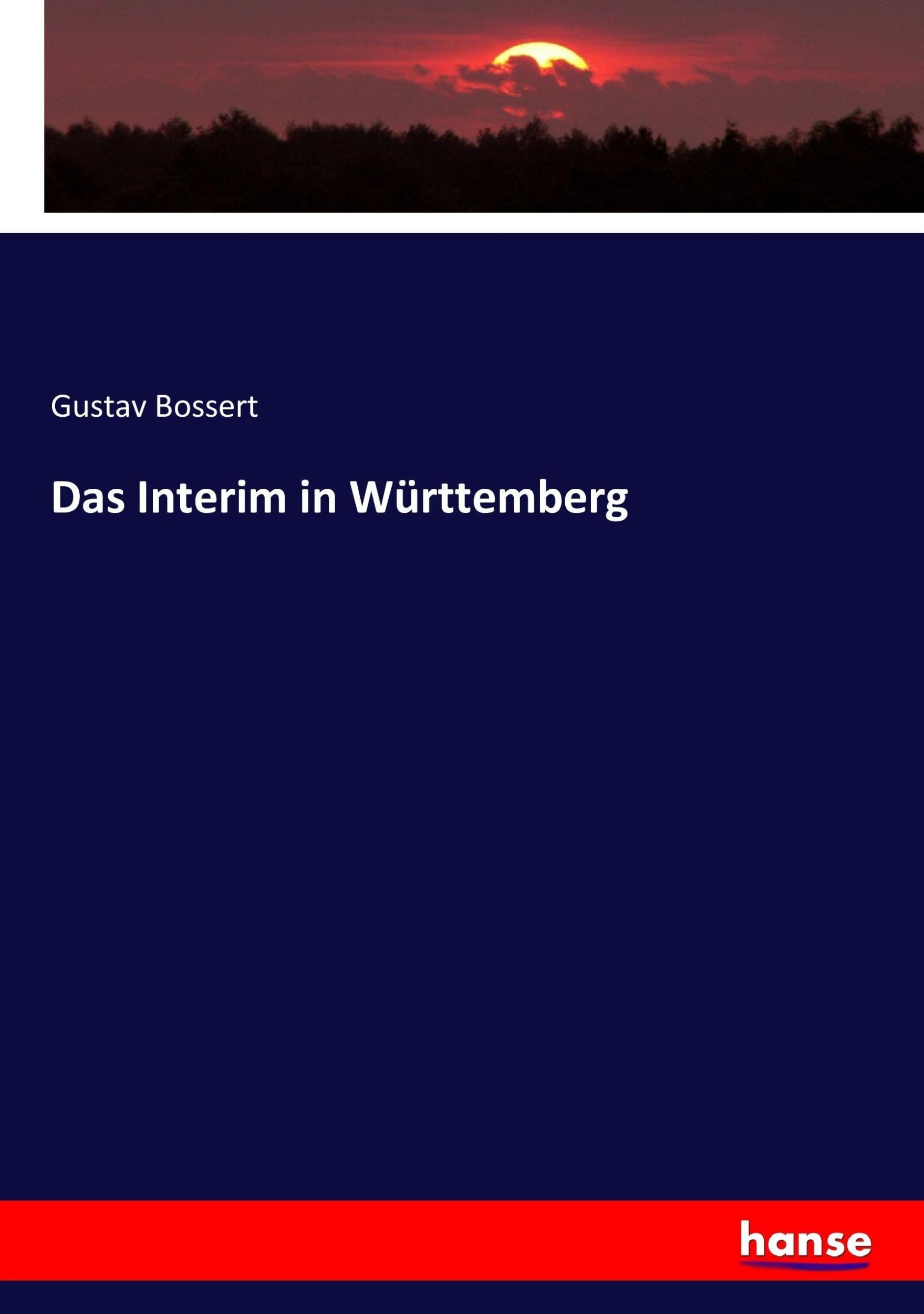 Cover: 9783743631960 | Das Interim in Württemberg | Gustav Bossert | Taschenbuch | Paperback