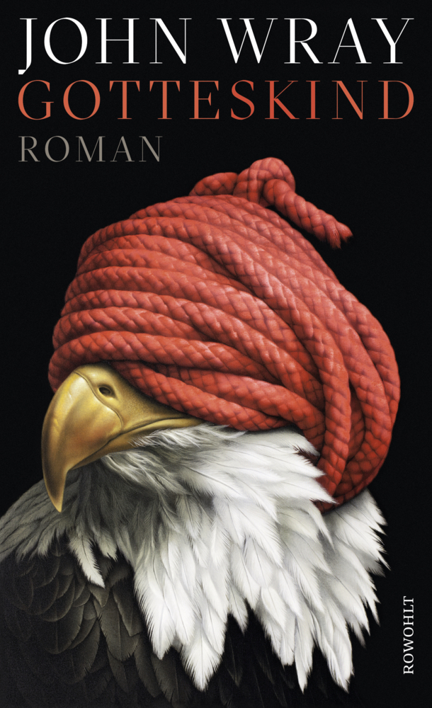 Cover: 9783498073947 | Gotteskind | Roman | John Wray | Buch | 352 S. | Deutsch | 2019