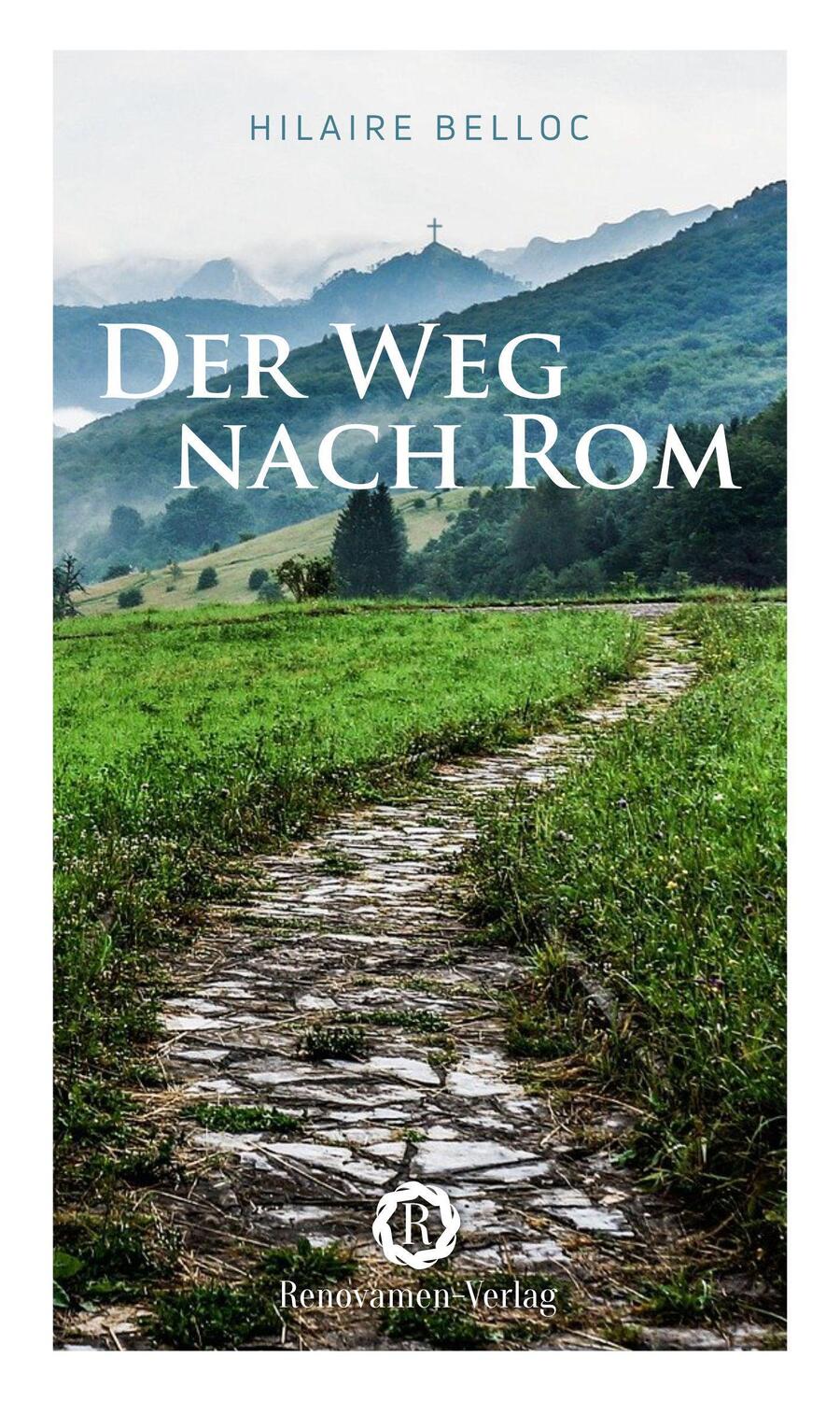 Cover: 9783956211492 | Der Weg nach Rom | Eine Pilgerreise durch Europa | Hilaire Belloc