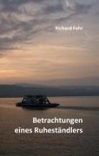 Cover: 9783839153123 | Betrachtungen eines Ruheständlers | Richard Fehr | Taschenbuch
