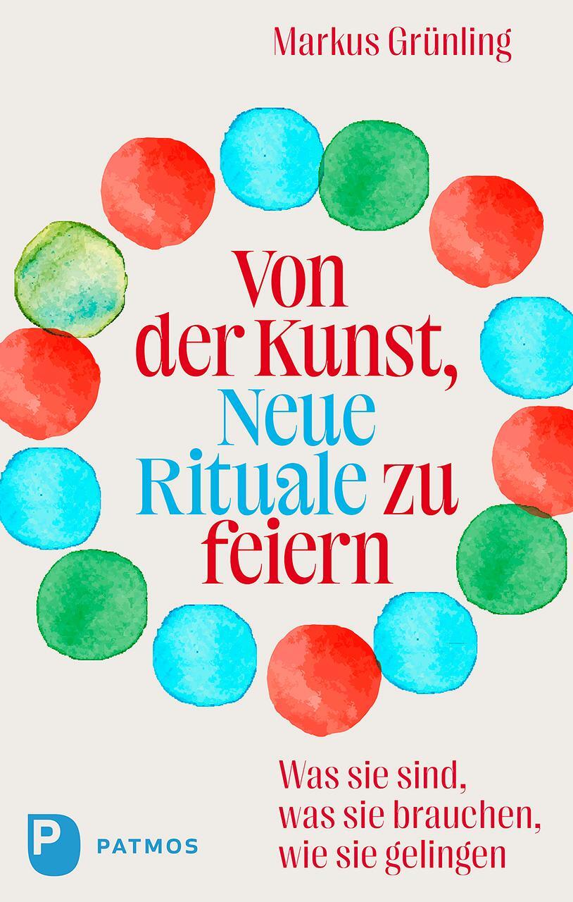 Cover: 9783843615129 | Von der Kunst, Neue Rituale zu feiern | Markus Grünling | Buch | 2024