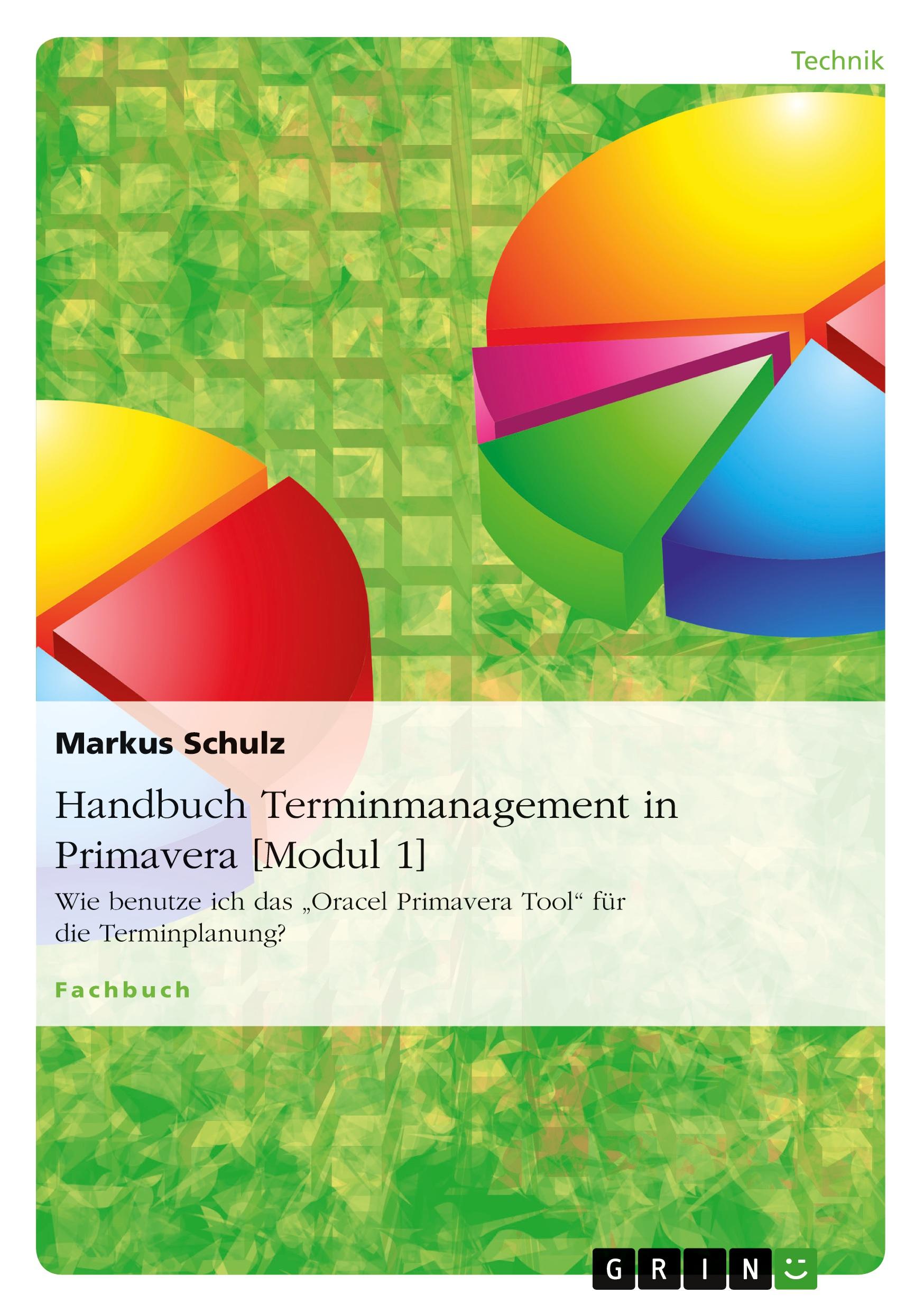 Cover: 9783656485933 | Handbuch Terminmanagement in Primavera [Modul 1] | Markus Schulz