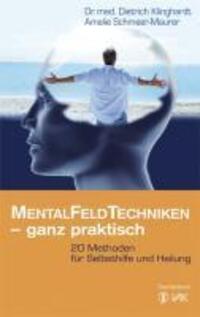 Cover: 9783867310741 | Mentalfeld-Techniken - ganz praktisch | Dietrich Klinghardt (u. a.)