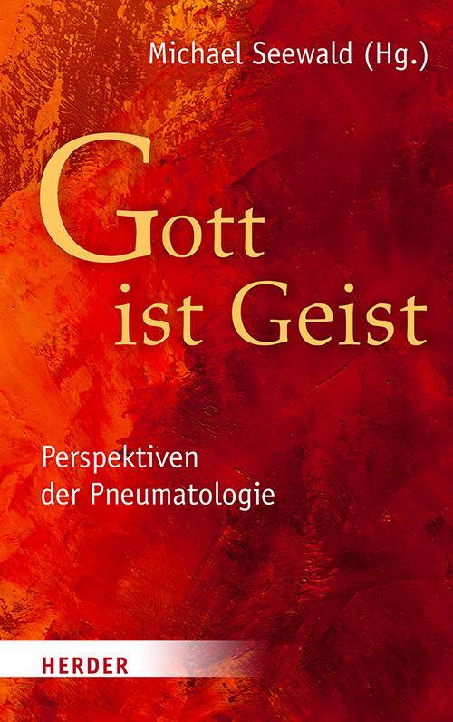 Cover: 9783451391866 | "Gott ist Geist" | Perspektiven der Pneumatologie | Michael Seewald
