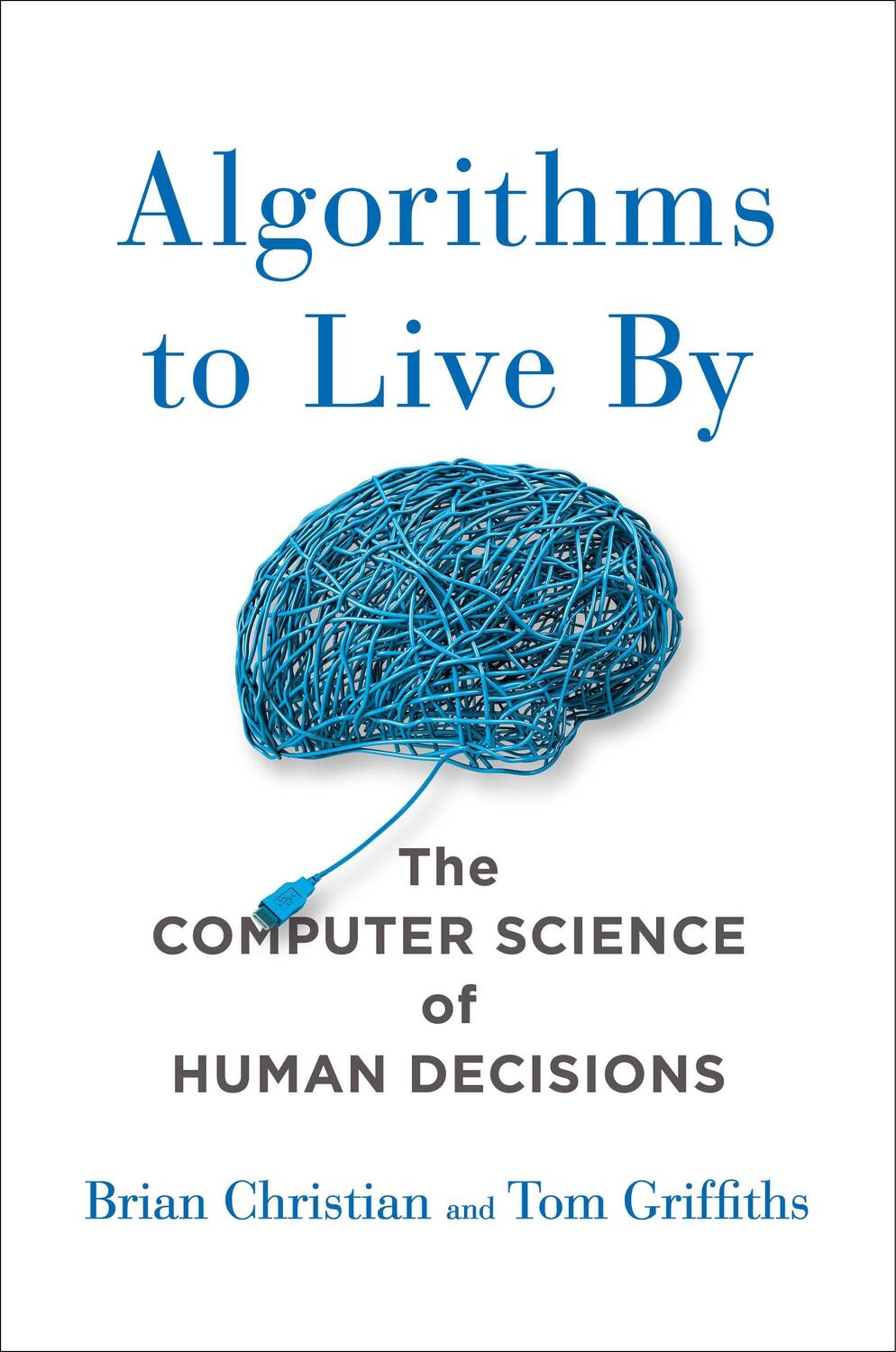 Cover: 9781627790369 | Algorithms to Live by | The Computer Science of Human Decisions | Buch
