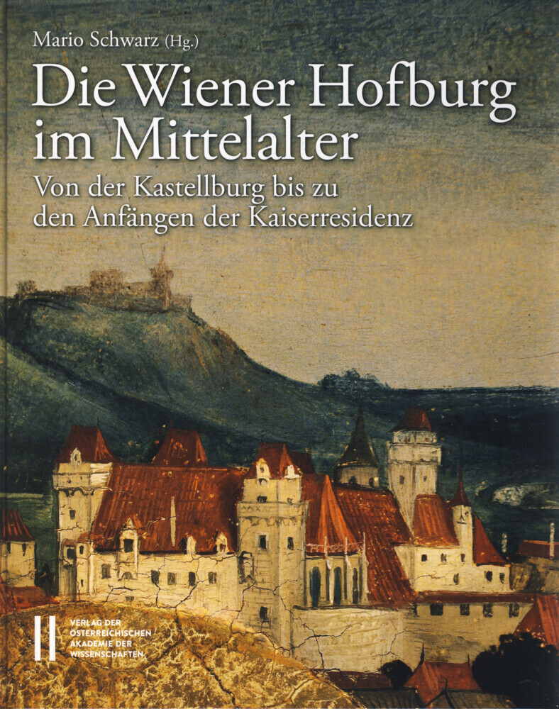 Cover: 9783700176565 | Die Wiener Hofburg im Mittelalter | Mario Schwarz (u. a.) | Buch