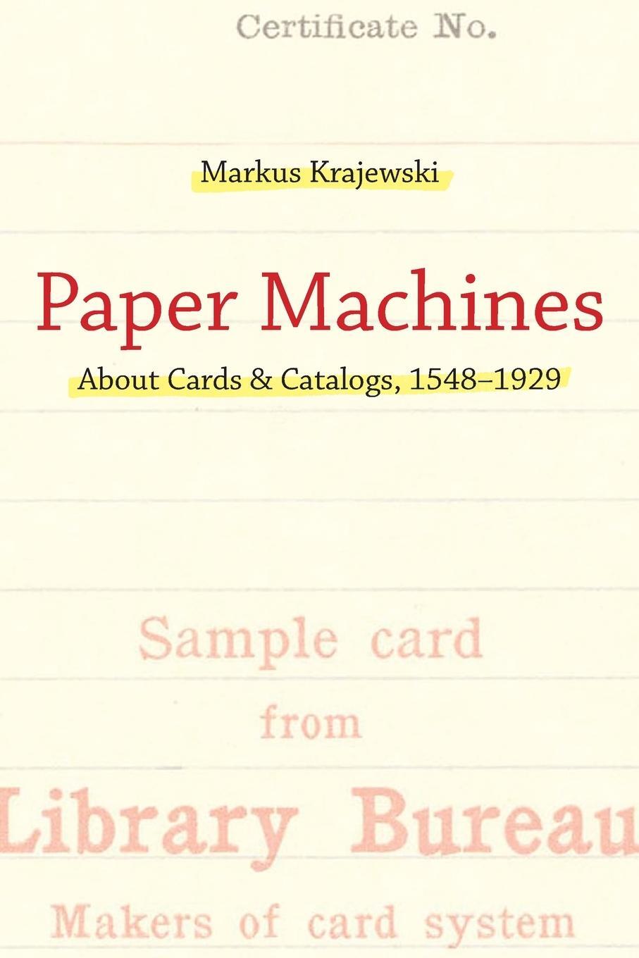 Cover: 9780262550857 | Paper Machines | About Cards &amp; Catalogs, 1548-1929 | Markus Krajewski