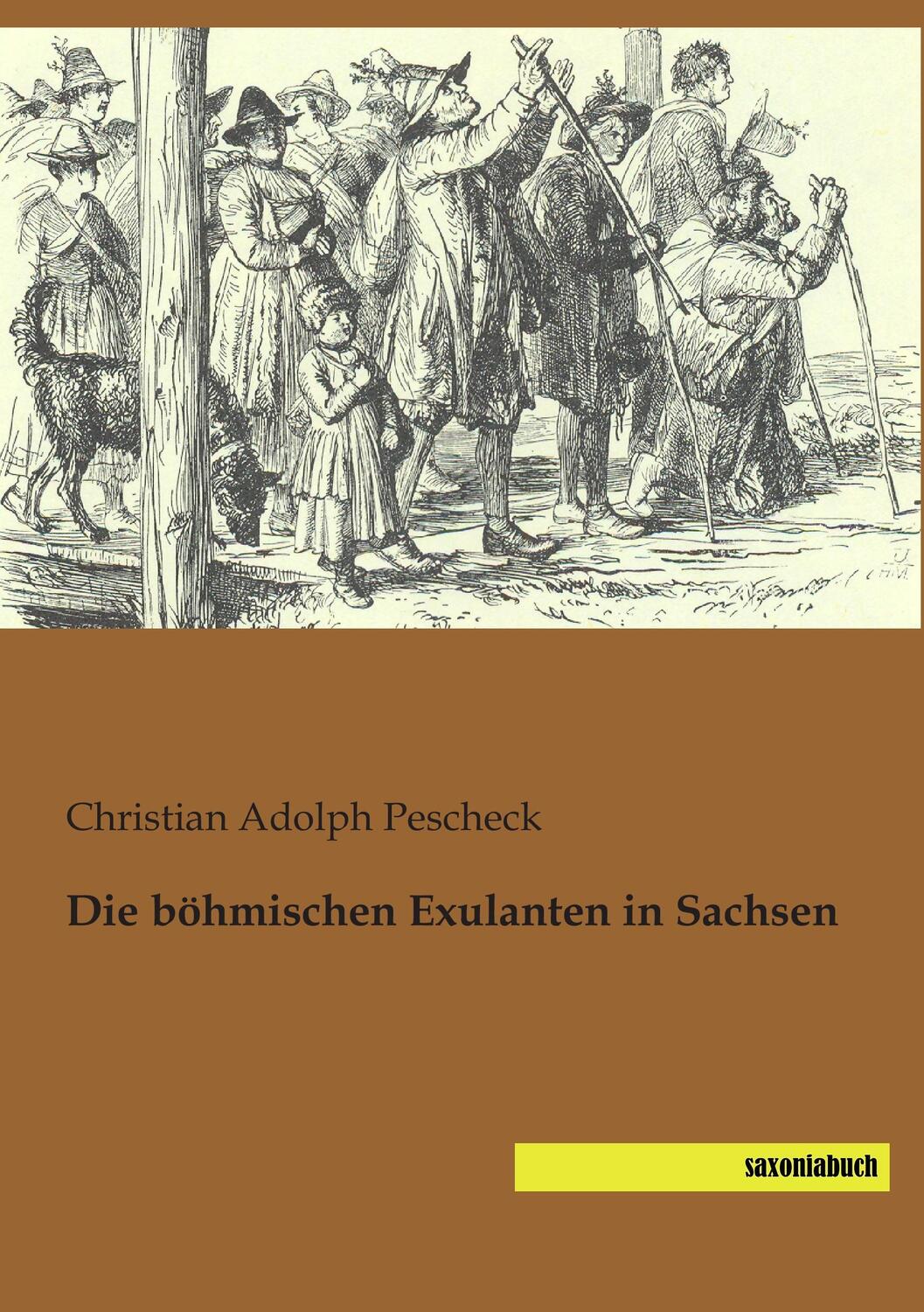 Cover: 9783944822617 | Die böhmischen Exulanten in Sachsen | Christian Adolph Pescheck | Buch