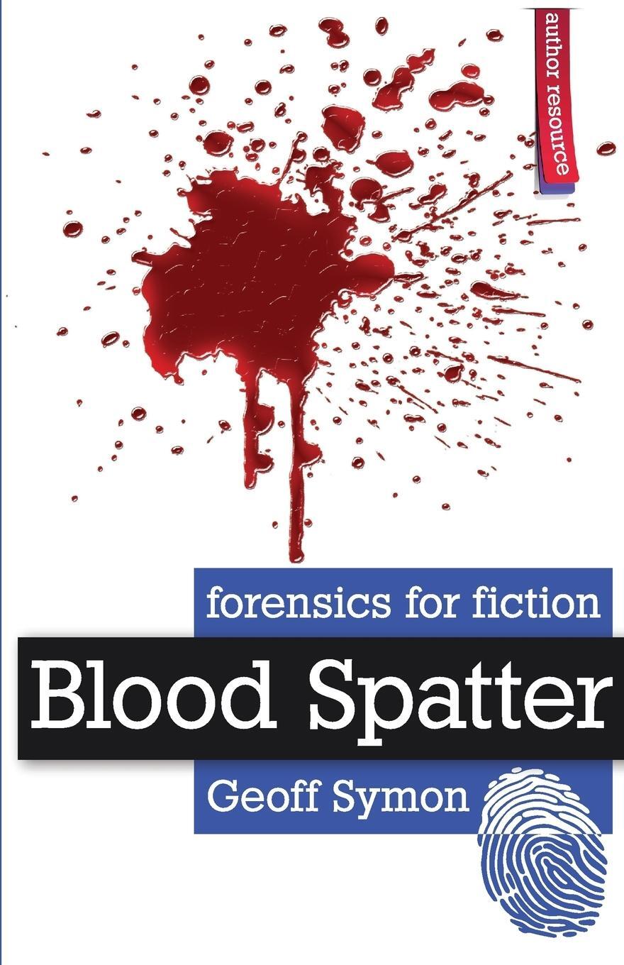 Cover: 9781945043116 | Blood Spatter | Geoff Symon | Taschenbuch | Forensics for Fiction
