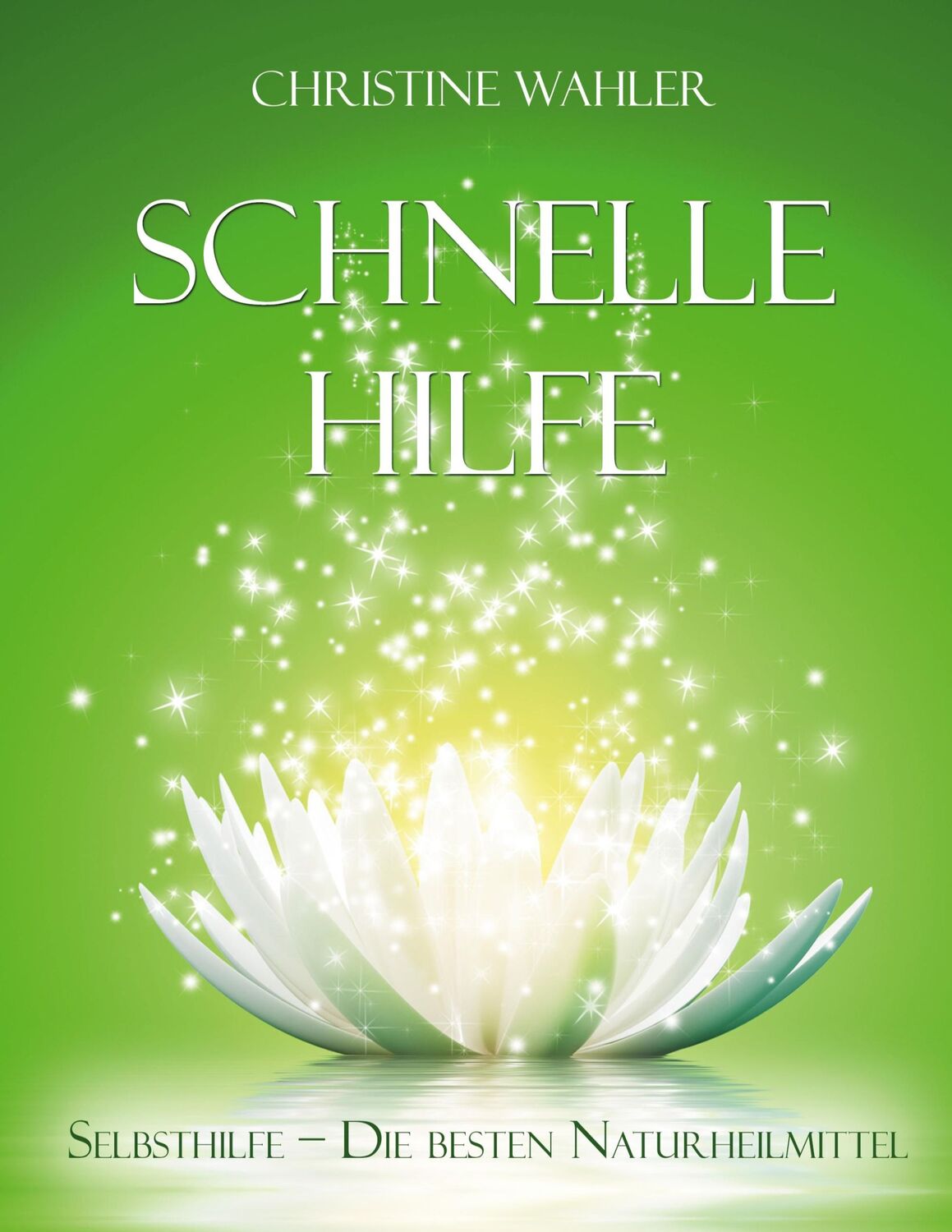 Cover: 9783751960243 | Schnelle Hilfe | Selbsthilfe - die besten Naturheilmittel | Wahler