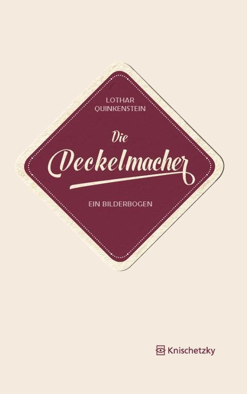 Cover: 9783962270018 | Die Deckelmacher | Ein Bilderbogen | Lothar Quinkenstein | Taschenbuch