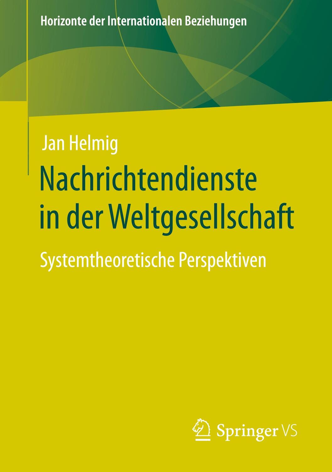 Cover: 9783658384890 | Nachrichtendienste in der Weltgesellschaft | Jan Helmig | Taschenbuch