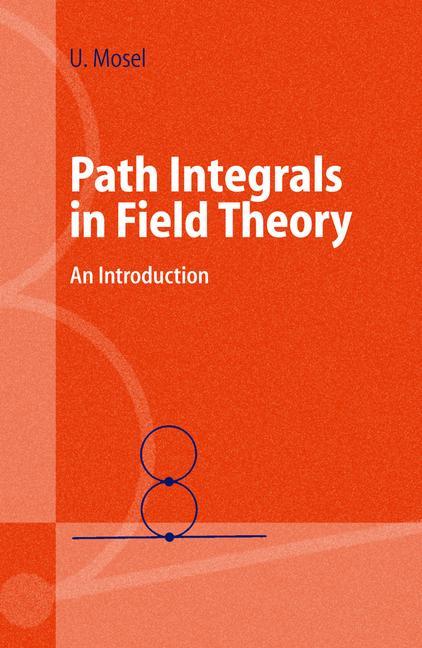 Cover: 9783540403821 | Path Integrals in Field Theory | An Introduction | Ulrich Mosel | Buch