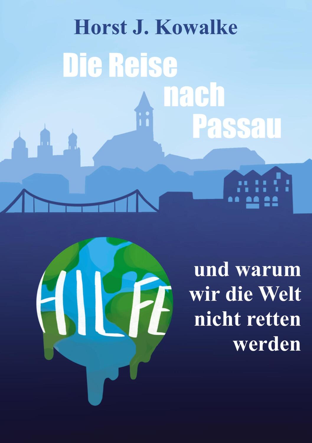 Cover: 9783347680401 | Die Reise nach Passau | und warum wir die Welt nicht retten werden