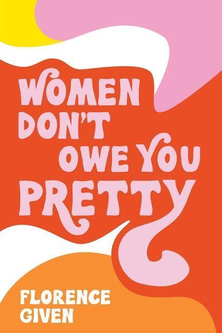 Cover: 9781524857561 | Women Don't Owe You Pretty | Florence Given | Taschenbuch | Englisch