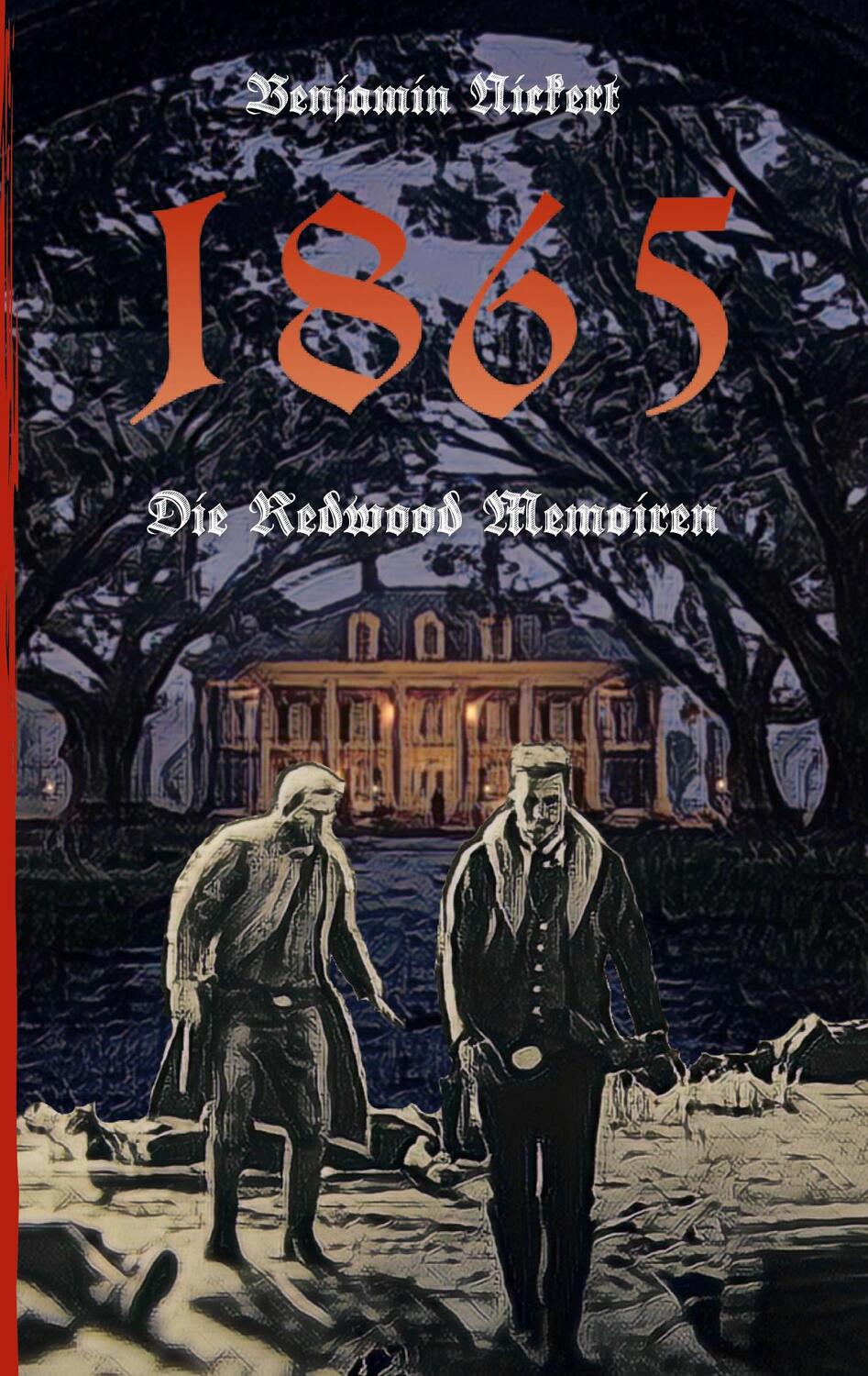 Cover: 9783741275869 | 1865 | Die Redwood Memoiren | Benjamin Nickert | Taschenbuch | 120 S.