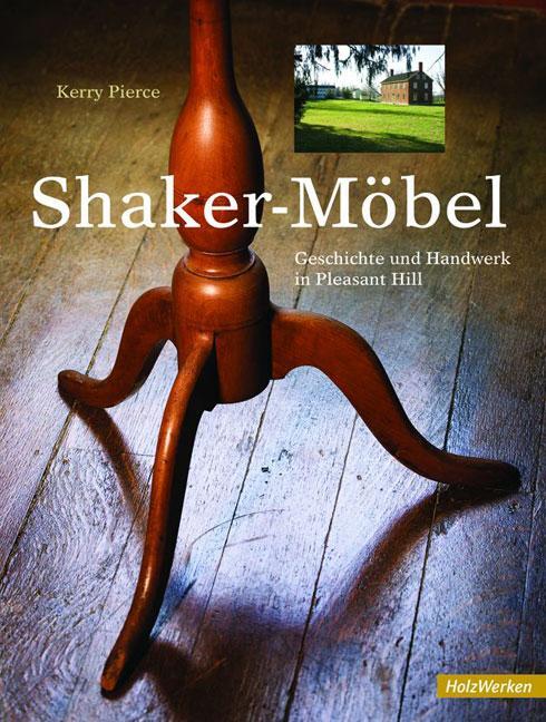 Cover: 9783866309296 | Shaker Möbel | Geschichte und Handwerk in Pleasant Hill | Kerry Pierce