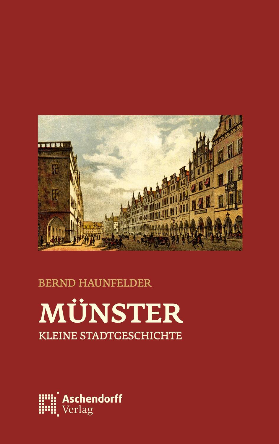 Münster - Kleine Stadtgeschichte - Haunfelder, Bernd