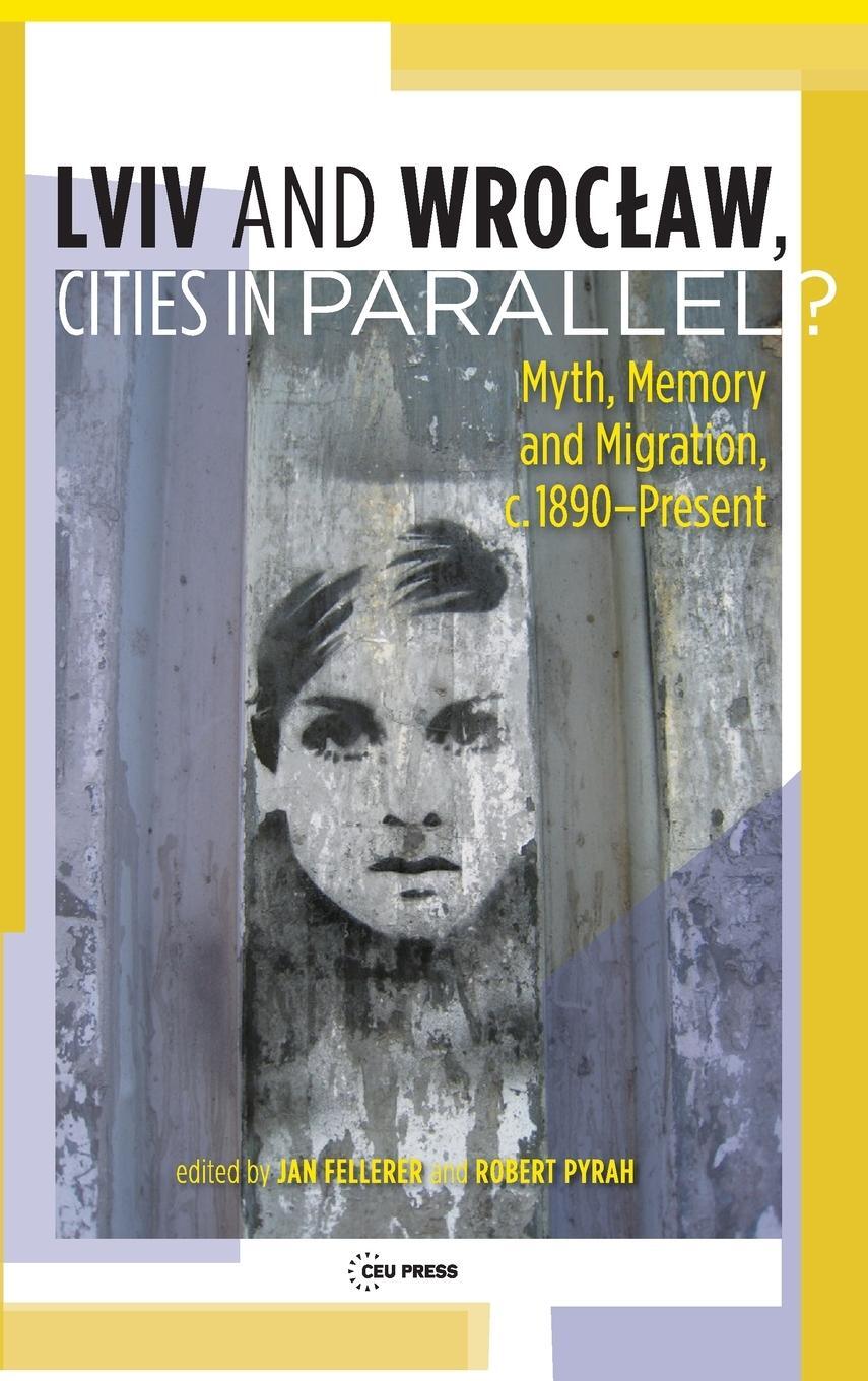 Cover: 9789633863237 | Lviv - Wroc¿aw, Cities in Parallel? | Robert Pyrah | Buch | Englisch