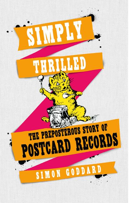 Cover: 9780091958251 | Simply Thrilled: The Preposterous Story of Postcard Records | Goddard