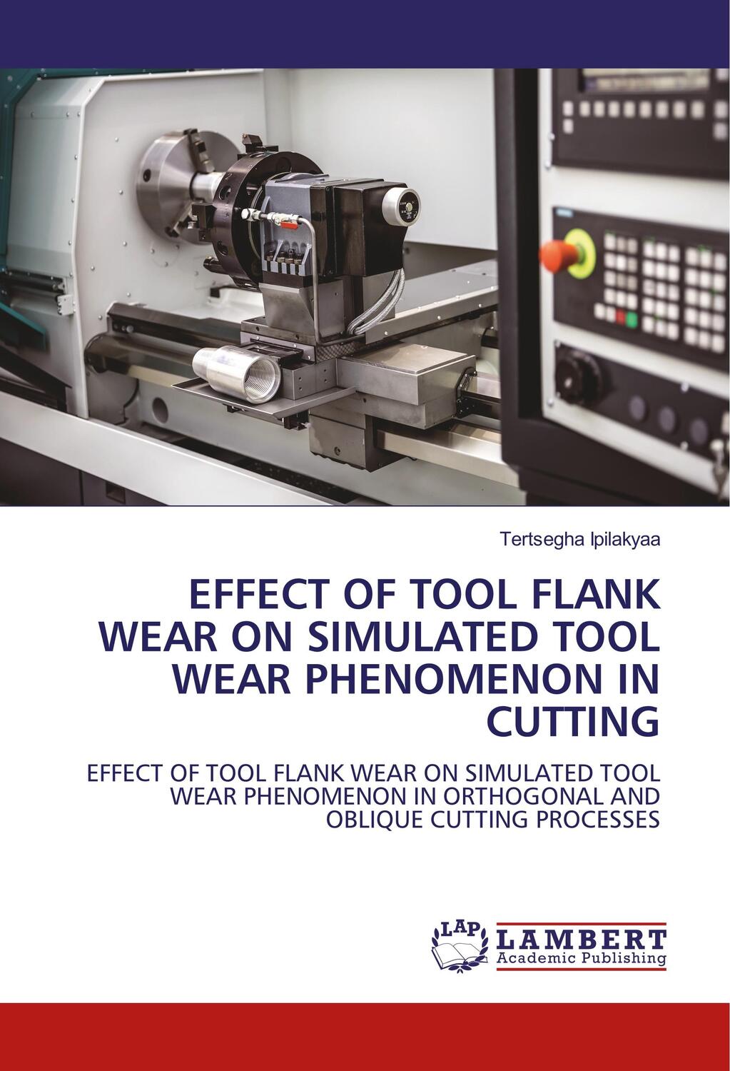 Cover: 9786202513227 | EFFECT OF TOOL FLANK WEAR ON SIMULATED TOOL WEAR PHENOMENON IN CUTTING