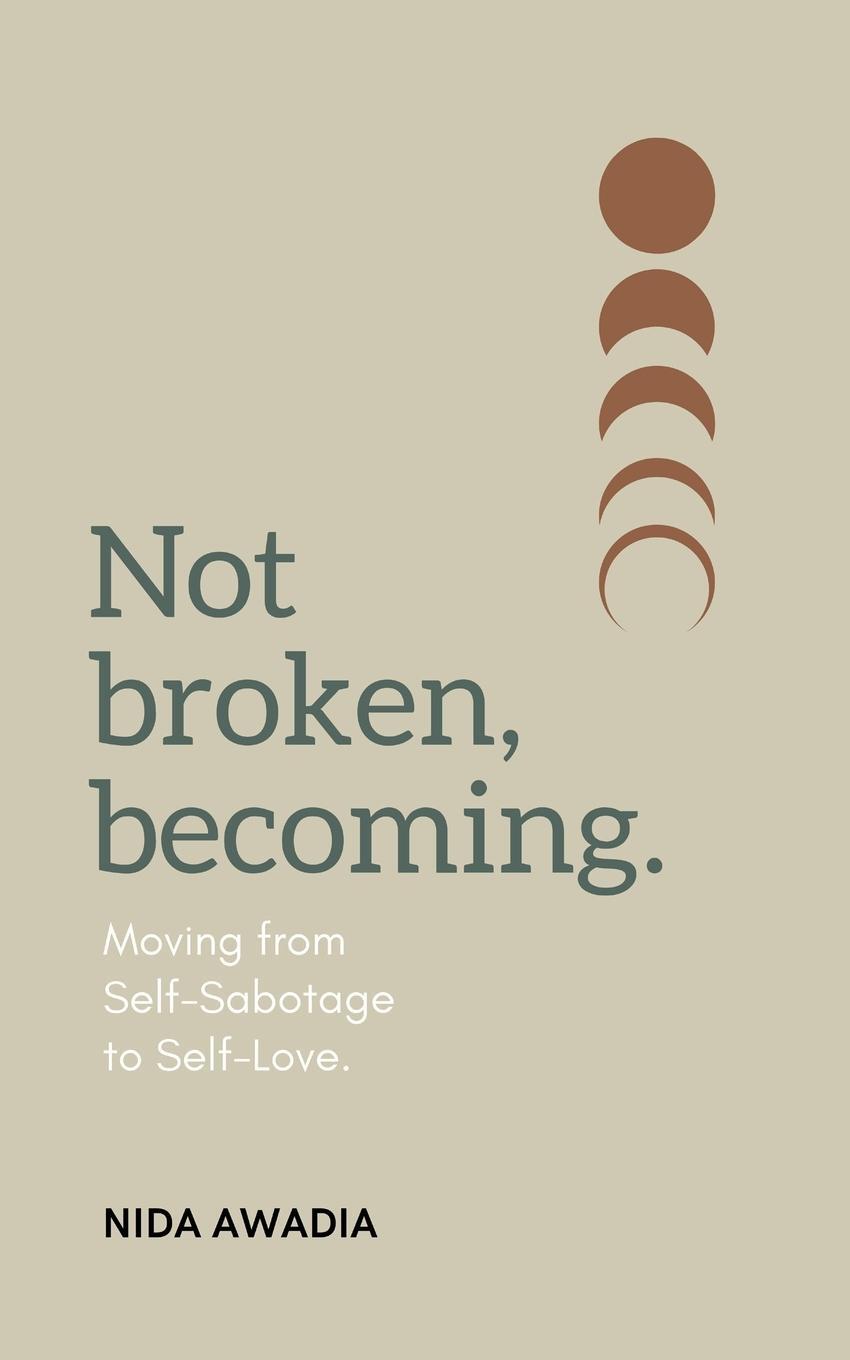 Cover: 9781778293306 | Not Broken, Becoming | Moving from Self-Sabotage to Self-Love. | Buch