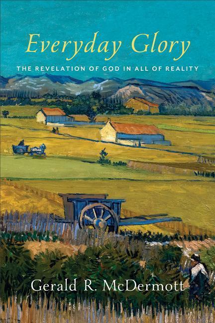 Cover: 9780801098291 | Everyday Glory: The Revelation of God in All of Reality | Mcdermott