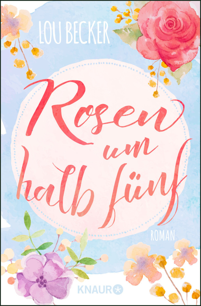 Cover: 9783426520642 | Rosen um halb fünf | Roman | Lou Becker | Taschenbuch | 304 S. | 2018