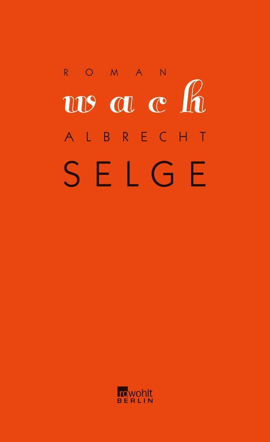 Cover: 9783871346941 | Wach | Roman | Albrecht Selge | Buch | 256 S. | Deutsch | 2011