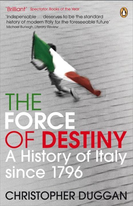 Cover: 9780141013909 | The Force of Destiny | A History of Italy Since 1796 | Duggan | Buch