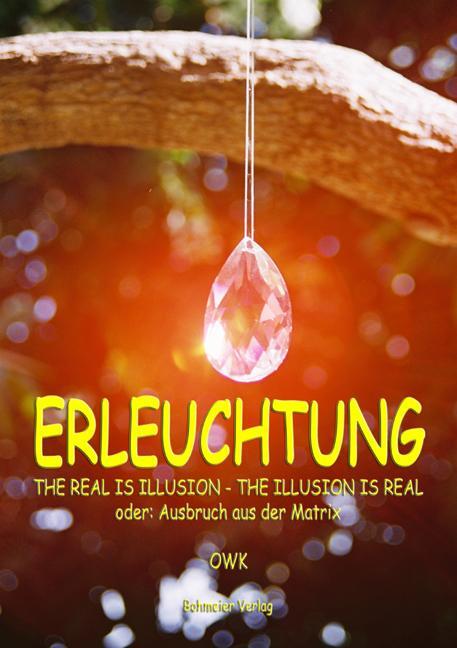 Cover: 9783890943374 | Erleuchtung. The real is illusion - The illusion is real | OWK | Buch