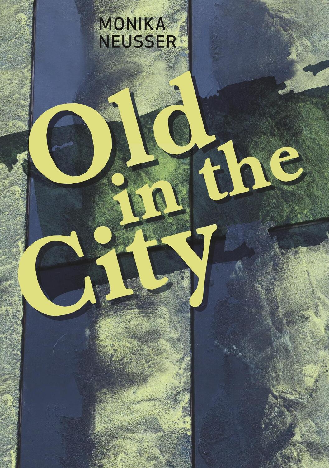 Cover: 9783744899789 | Old in the City | Monika Neusser | Taschenbuch | Paperback | 80 S.