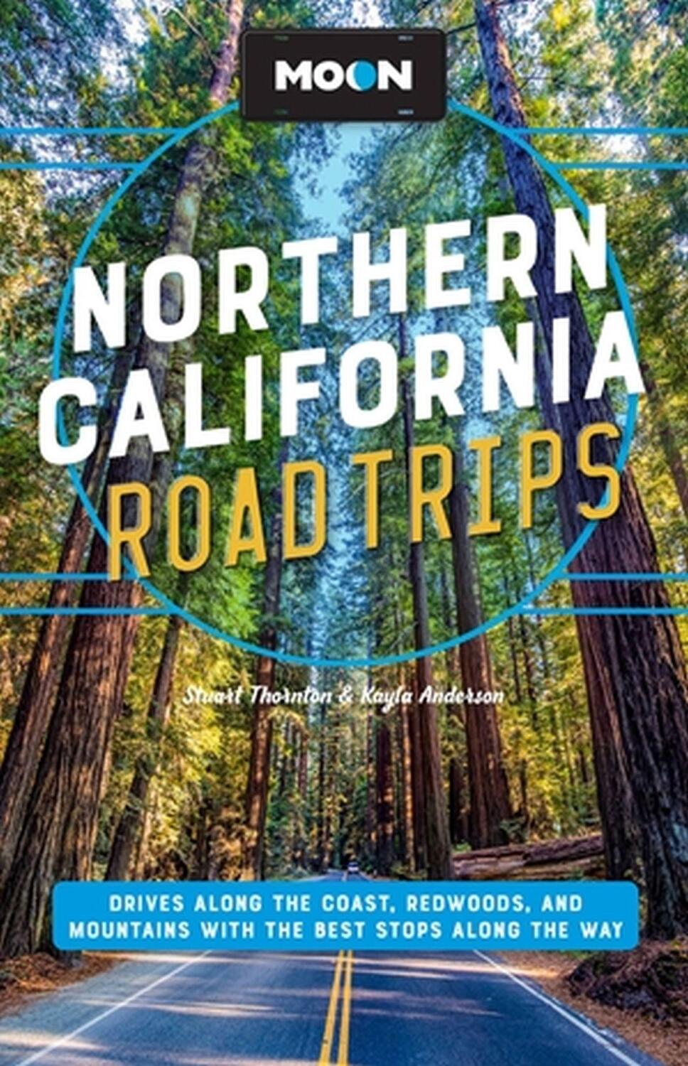 Cover: 9781640499713 | Moon Northern California Road Trip (Second Edition) | Anderson (u. a.)
