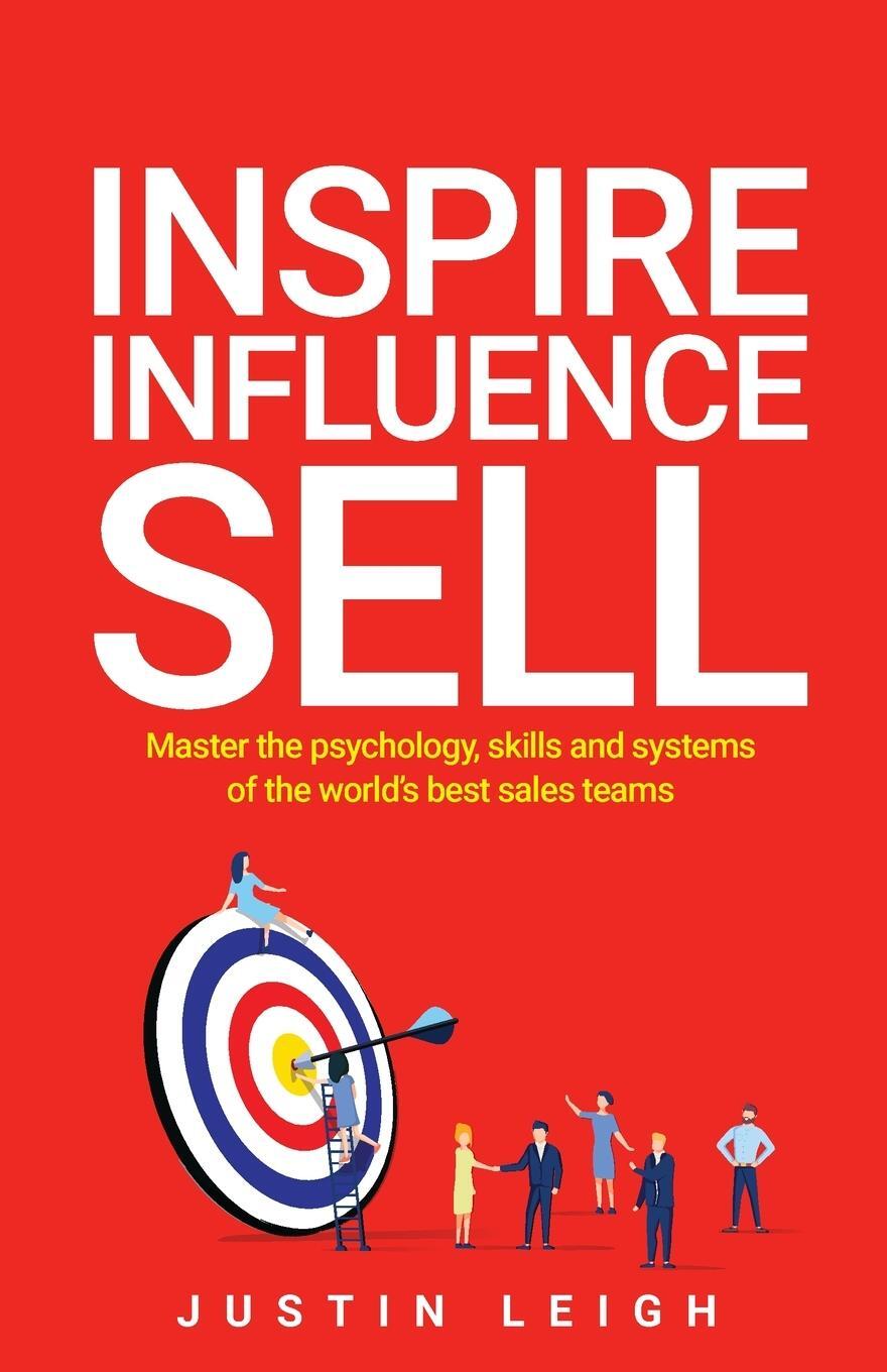 Cover: 9781781334942 | Inspire, Influence, Sell | Justin Leigh | Taschenbuch | Paperback