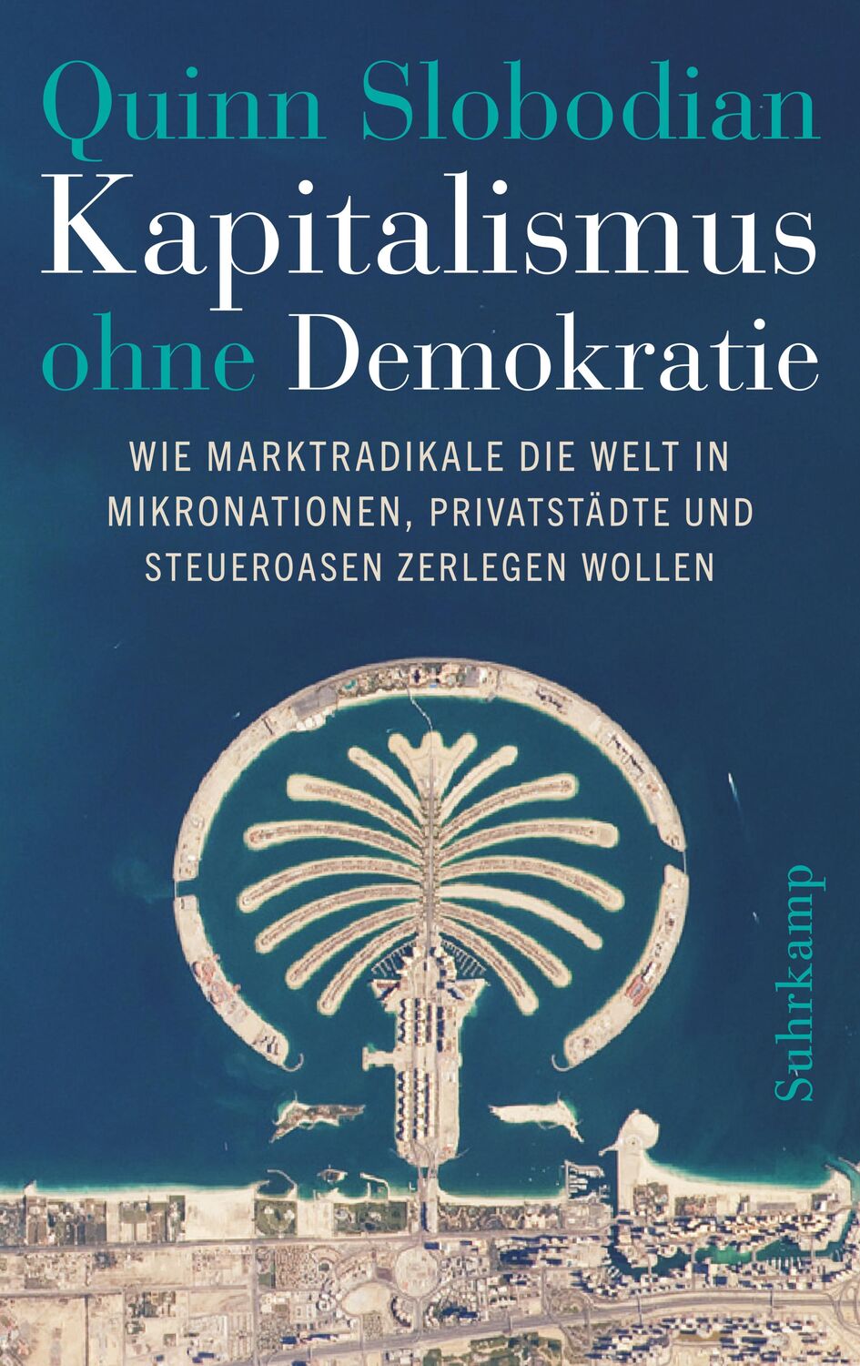 Cover: 9783518431467 | Kapitalismus ohne Demokratie | Quinn Slobodian | Buch | 427 S. | 2023