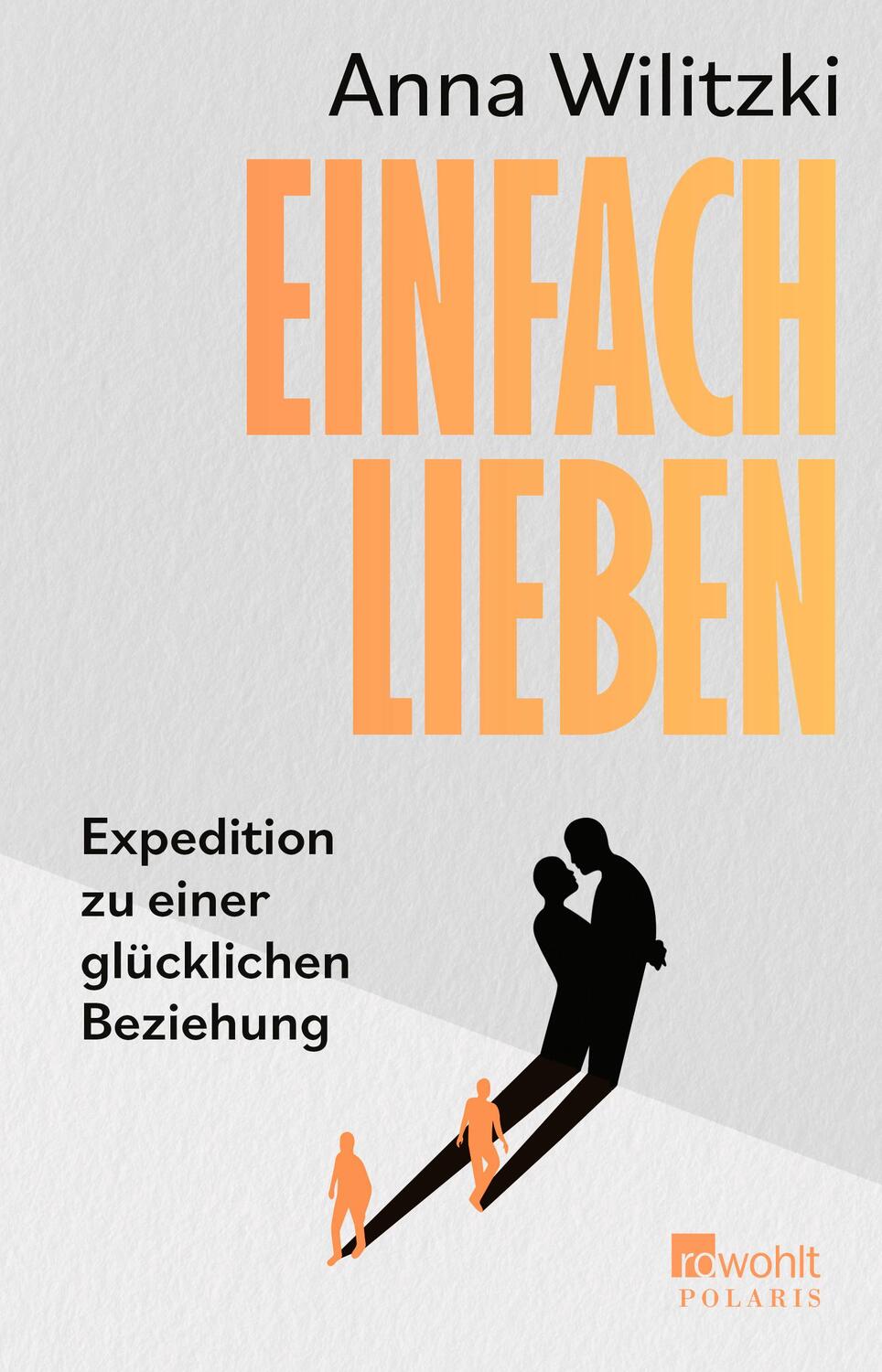 Cover: 9783499013799 | Einfach lieben | Expedition zu einer glücklichen Beziehung | Wilitzki