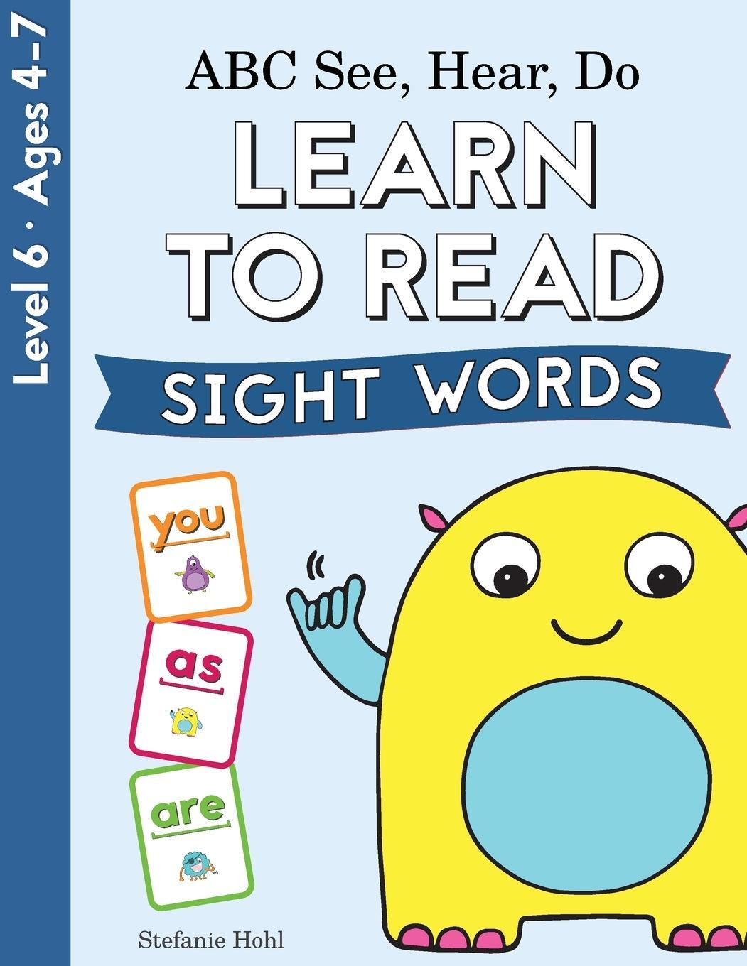 Cover: 9781733803502 | ABC See, Hear, Do Level 6 | Learn to Read Sight Words | Stefanie Hohl