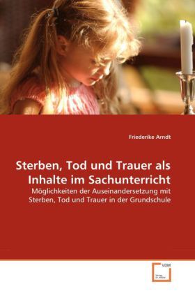 Cover: 9783639052855 | Sterben, Tod und Trauer als Inhalte im Sachunterricht | Arndt | Buch